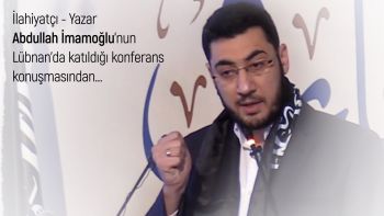 Abdullah İmamoğlu Hocamızın Lübnan Konferansı Konuşmasından...