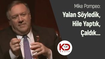 Mike Pompeo: Yalan Söyledik, Hile Yaptık, Çaldık...
